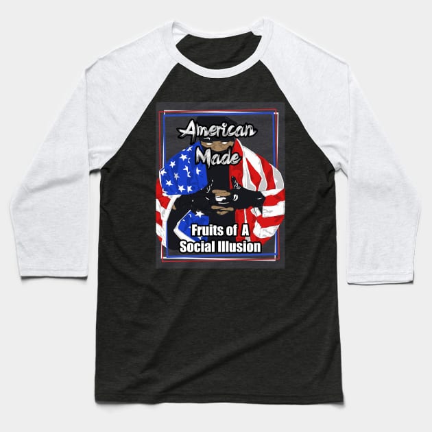 American Made Fruits of A Social Illusion Baseball T-Shirt by Black Ice Design